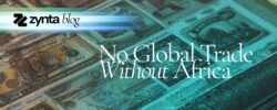 Zynta blog header — No Global Trade Without Africa — Africa's role in international trade and payments